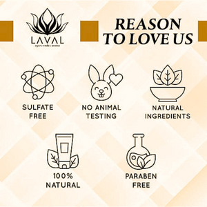 
                  
                    reason to love laval. we are cruelty free, sulpahte free, paraben free. and uses natural ingredients
                  
                